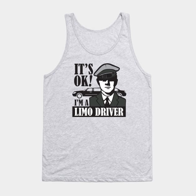 It's Okay I'm a Limo Driver Tank Top by DetourShirts